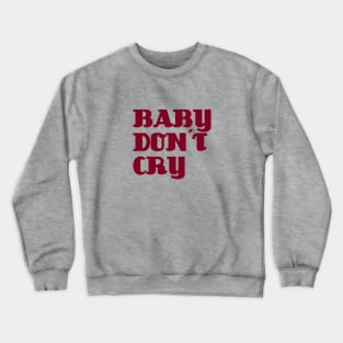 Baby Don´t Cry, burgundy Crewneck Sweatshirt